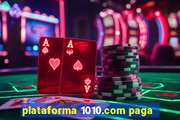 plataforma 1010.com paga